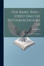 Der Babel-Bibel-Streit Und Die Offenbarungsfrage: Ein Verzicht Auf Verständigung