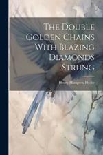 The Double Golden Chains With Blazing Diamonds Strung