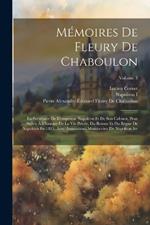 Mémoires De Fleury De Chaboulon: Ex-Secrétaire De L'empereur Napoléon Et De Son Cabinet, Pour Servir À L'histoire De La Vie Privée, Du Retour Et Du Règne De Napoléon En 1815, Avec Annotations Manuscrites De Napoléon Ier; Volume 3