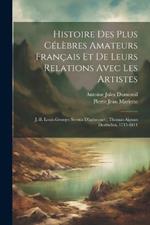 Histoire Des Plus Célèbres Amateurs Français Et De Leurs Relations Avec Les Artistes: J.-B. Louis-Georges Seroux D'agincourt; Thomas-Aignan Desfriches, 1715-1814