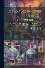 Die Explosivköper Und Die Feuerwerkerei, Volume 6, part 3, issue 2