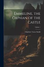 Emmeline, the Orphan of the Castle; Volume 1