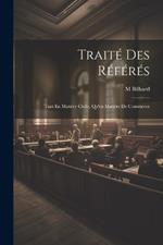 Traité Des Référés: Tant En Matière Civile, Qu'en Matière De Commerce