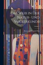 Das Weib in Der Natur- Und Volkerkunde; Volume 1