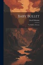 Baby Bullet: The Bubble of Destiny