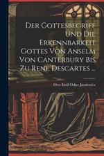 Der Gottesbegriff Und Die Erkennbarkeit Gottes Von Anselm Von Canterbury Bis Zu René Descartes ...