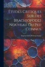 Études Critiques Sur Des Brachiopodes Nouveau Ou Peu Connus