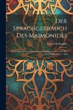 Der Sprachgebrauch des Maimonides: Ein lexikalischer und grammatischer Beitrag zur Kenntnis des Metttelarabischen. 1. Teil