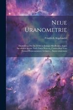 Neue Uranometrie: Darstellung Der Im Mittlern Europa Mit Blossen Augen Sichtbaren Sterne Nach Ihren Wahren, Unmittelbar Vom Himmel Entnommenen Grössen ... Sternverzeichniss