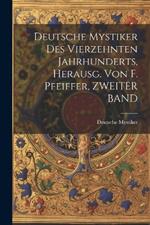 Deutsche Mystiker Des Vierzehnten Jahrhunderts, Herausg. Von F. Pfeiffer, ZWEITER BAND