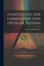 Darstellung Der Farbenlehre Und Optische Studien