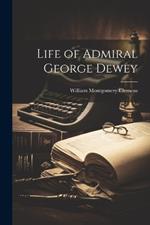 Life of Admiral George Dewey