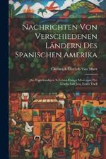 Nachrichten von verschiedenen Ländern des Spanischen Amerika: Aus eigenhändigen Aufsätzen einiger Missionare der Gesellschaft Jesu, Erster Theil