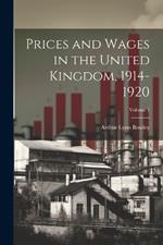 Prices and Wages in the United Kingdom, 1914-1920; Volume 1