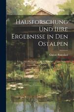 Hausforschung und ihre Ergebnisse in den Ostalpen