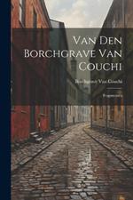 Van Den Borchgrave Van Couchi: Fragmenten