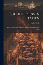 Buchholzens in Italien: Reise-Abenteuer von Wilhelmine Buchholz. Einunddreissigster Auflage