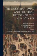 The Constitutional and Political History of the United States: 1854-1856. Kansas-Nebraska Bill-Buchanan's Election. 1885