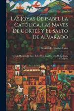 Las Joyas De Isabel La Católica, Las Naves De Cortés Y El Salto De Alvarado: Epístola Dirigida Al Ilmo. Señor Don Juan De Dios De La Rada Y Delgado