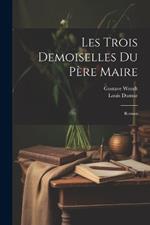 Les Trois Demoiselles Du Père Maire: Roman