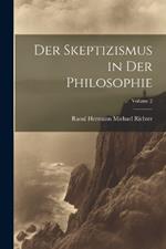 Der Skeptizismus in Der Philosophie; Volume 2