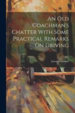 An Old Coachman's Chatter With Some Practical Remarks On Driving