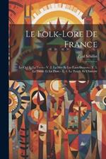 Le Folk-Lore De France: Le Ciel Et La Terre.- V. 2. La Mer Et Les Eaux Douces.- T. 3. La Faune Et La Flore.- T. 4. Le Peuple Et L'histoire