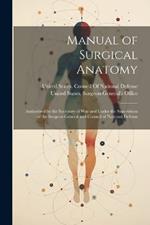 Manual of Surgical Anatomy: Authorized by the Secretary of War and Under the Supervision of the Surgeon General and Council of National Defense