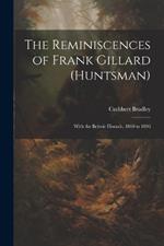 The Reminiscences of Frank Gillard (Huntsman): With the Belvoir Hounds, 1860 to 1896