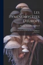 Les Hyménomycètes D'europe: Anatomie Générale Et Classification Des Champignons Supérieurs