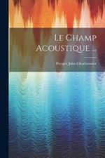 Le Champ Acoustique ...