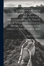 Correspondance Diplomatique Chinoise Relative Aux Négotiations Du Traité De Whampoa Conclu Entre La France Et La Chine Le 24 Octobre 1844