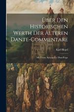 Über Den Historischen Werth Der Älteren Dante-Commentare: Mit Einem Anhang Zur Dino-Frage