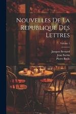 Nouvelles De La Republique Des Lettres; Volume 1