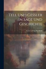 Tell Und Gessler in Sage Und Geschichte
