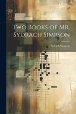 Two Books of Mr. Sydrach Simpson