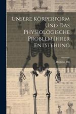 Unsere Körperform Und Das Physiologische Problem Ihrer Entstehung