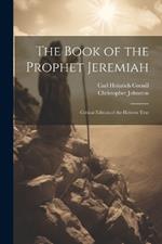 The Book of the Prophet Jeremiah: Critical Edition of the Hebrew Text