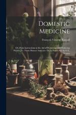 Domestic Medicine: Or, Plain Instructions in the Art of Preserving and Restoring Health [Tr. From Manuel Annuaire De La Santé] Ed. by G.L. Strauss