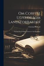 Om Corfitz Ulfeldt Som Landsforraeder: Og Om Hans Politiske Characteer Og Handlinger