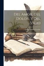 Del Amor, Del Dolor, Y Del Vicio