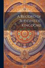 A Record of Buddhistic Kingdoms