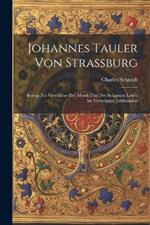 Johannes Tauler von Strassburg: Beitrag zur Geschichte der Mystik und des religiösen Leben im vierzehnten Jahrhundert