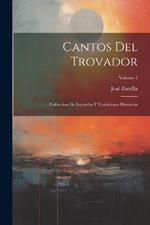 Cantos Del Trovador: Colleccion De Leyendas Y Tradiciones Historicas; Volume 2