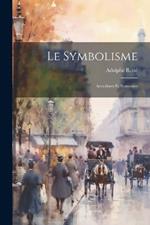 Le Symbolisme: Anecdotes Et Souvenirs