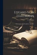 Eduard Von Hartmann: Erinnerungen Aus Den Jahren 1868-1881