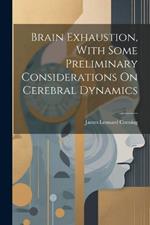 Brain Exhaustion, With Some Preliminary Considerations On Cerebral Dynamics