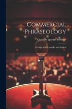 Commercial Phraseology: In Engl. and Fr. and Fr. and English