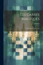 Les Carrés Magiques: Contribution À Leur Étude