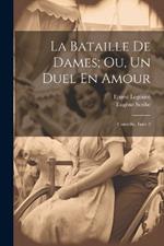 La Bataille De Dames; Ou, Un Duel En Amour: Comédie, Issue 2